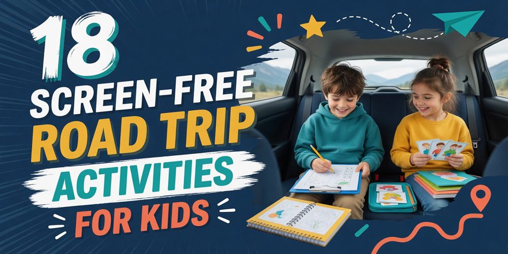 screen free activities for kids on the road guide